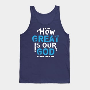 How Great Is Our God Tank Top